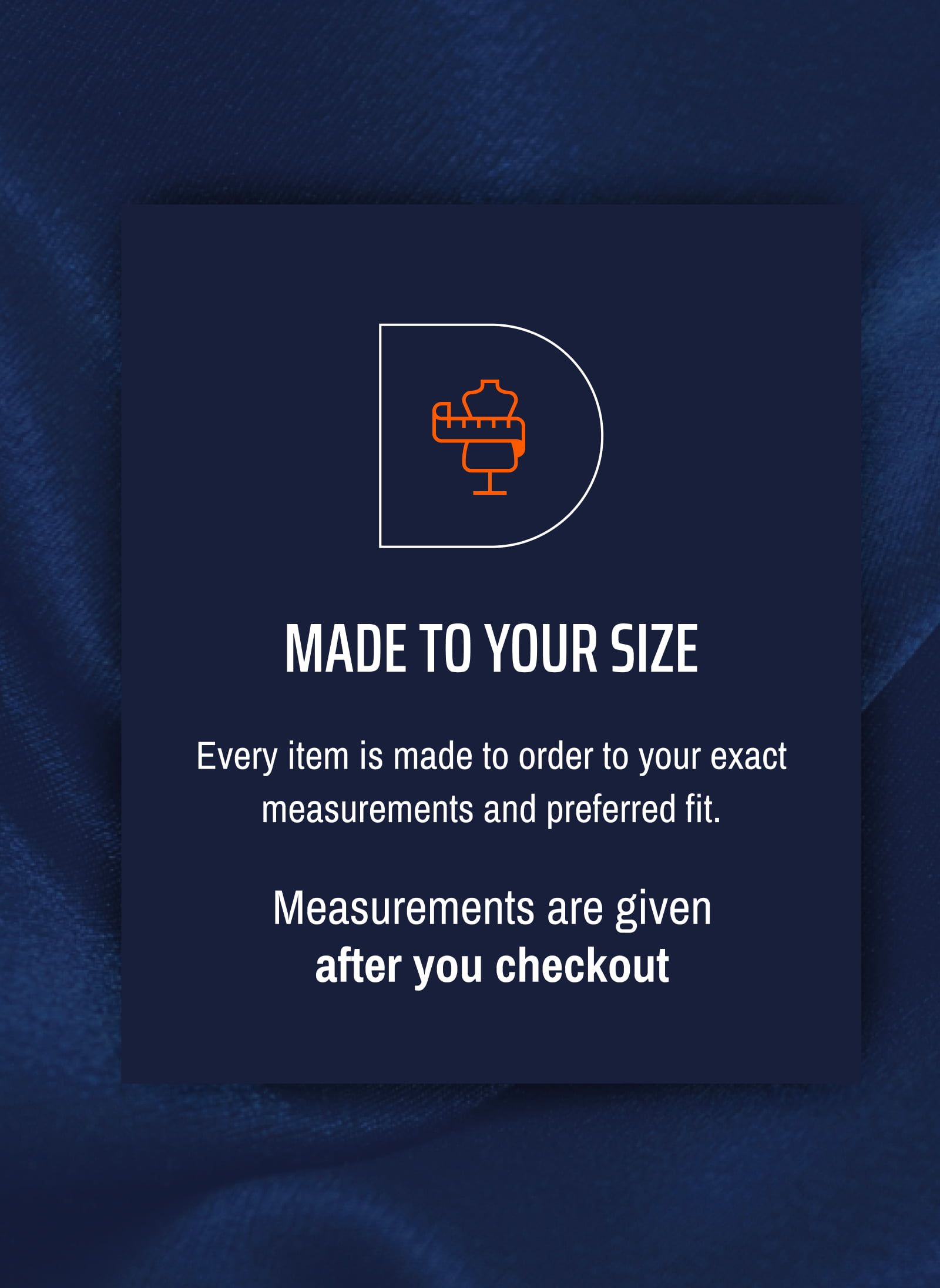 A graphic stating 'made to your size' with an icon of a mannequin with measuring tape around it